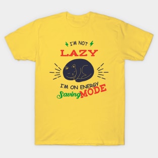I'm not lazy, I'm on energy saving mode T-Shirt